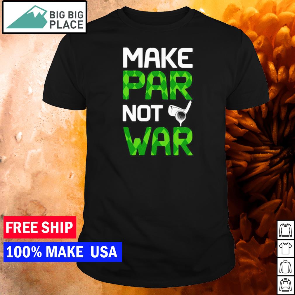 make par not war t shirt