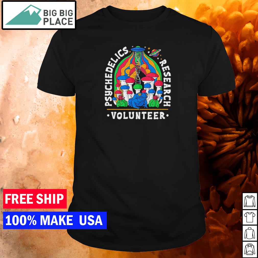 Psychedelics research volunteer shirt, hoodie, sweater and long sleeve