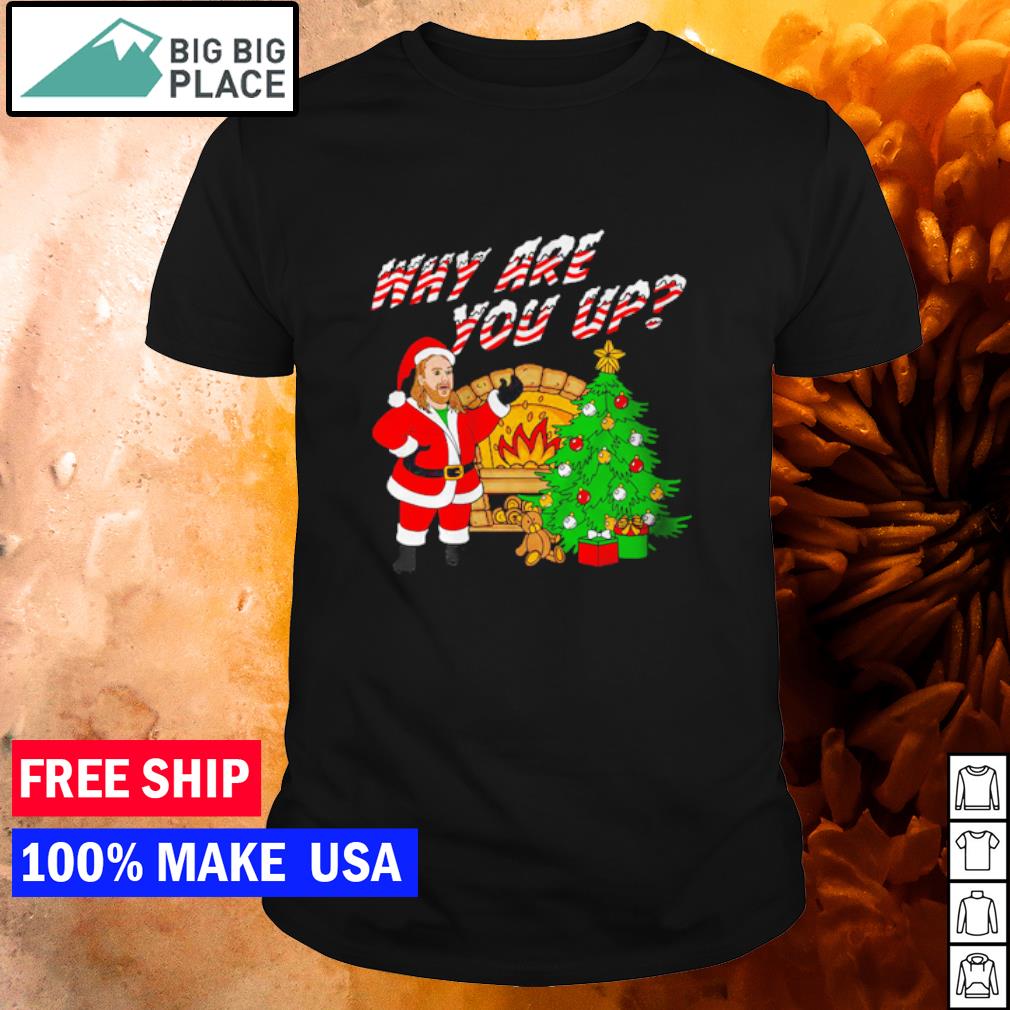 Funny why are you up Christmas Sweatshirt