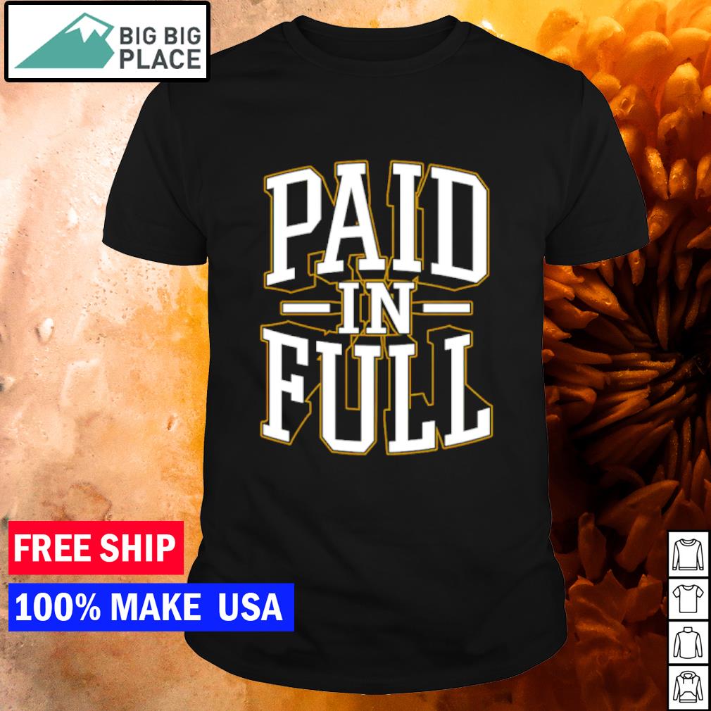 Nice paid in full shirt