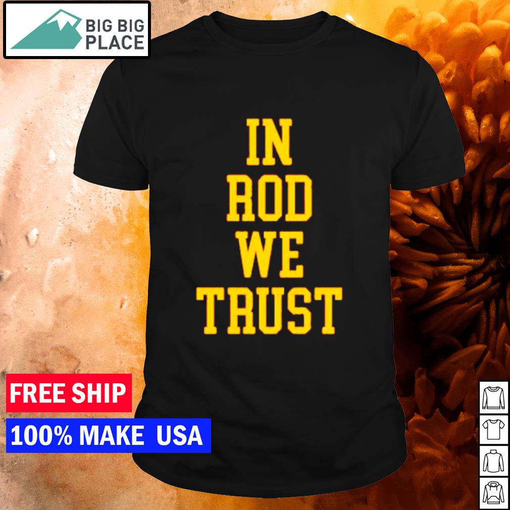 Official in rod we trust shirt