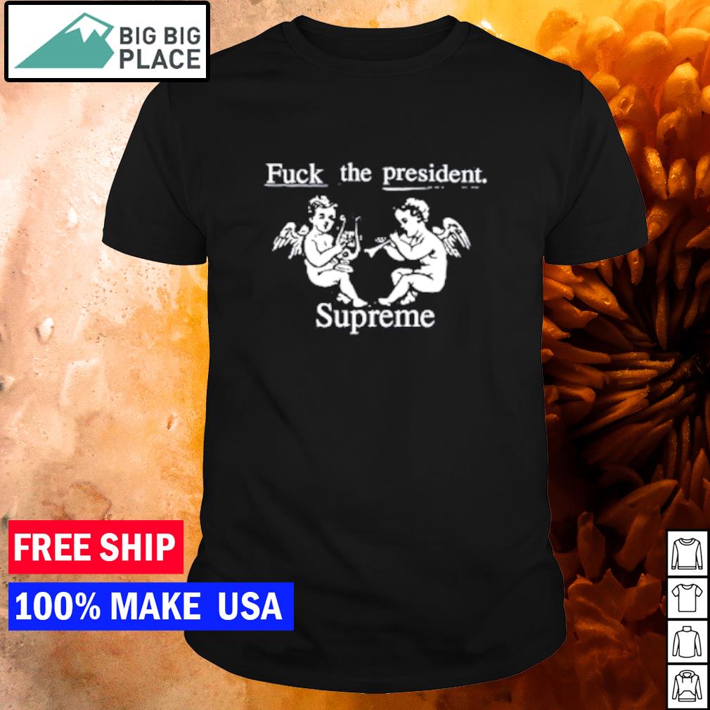 Original streetwear Fuck The President shirt