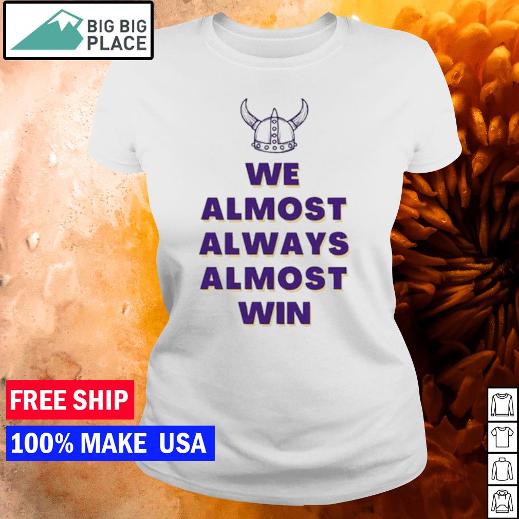 Official We Almost Always Almost Win - Funny Minnesota Vikings