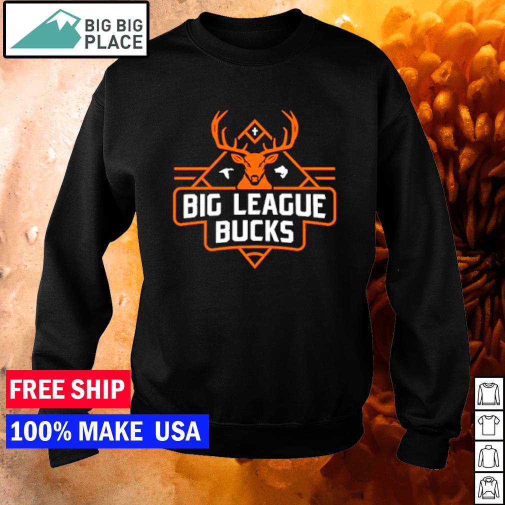 Official big league bucks shirt, hoodie, sweater, long sleeve and tank top