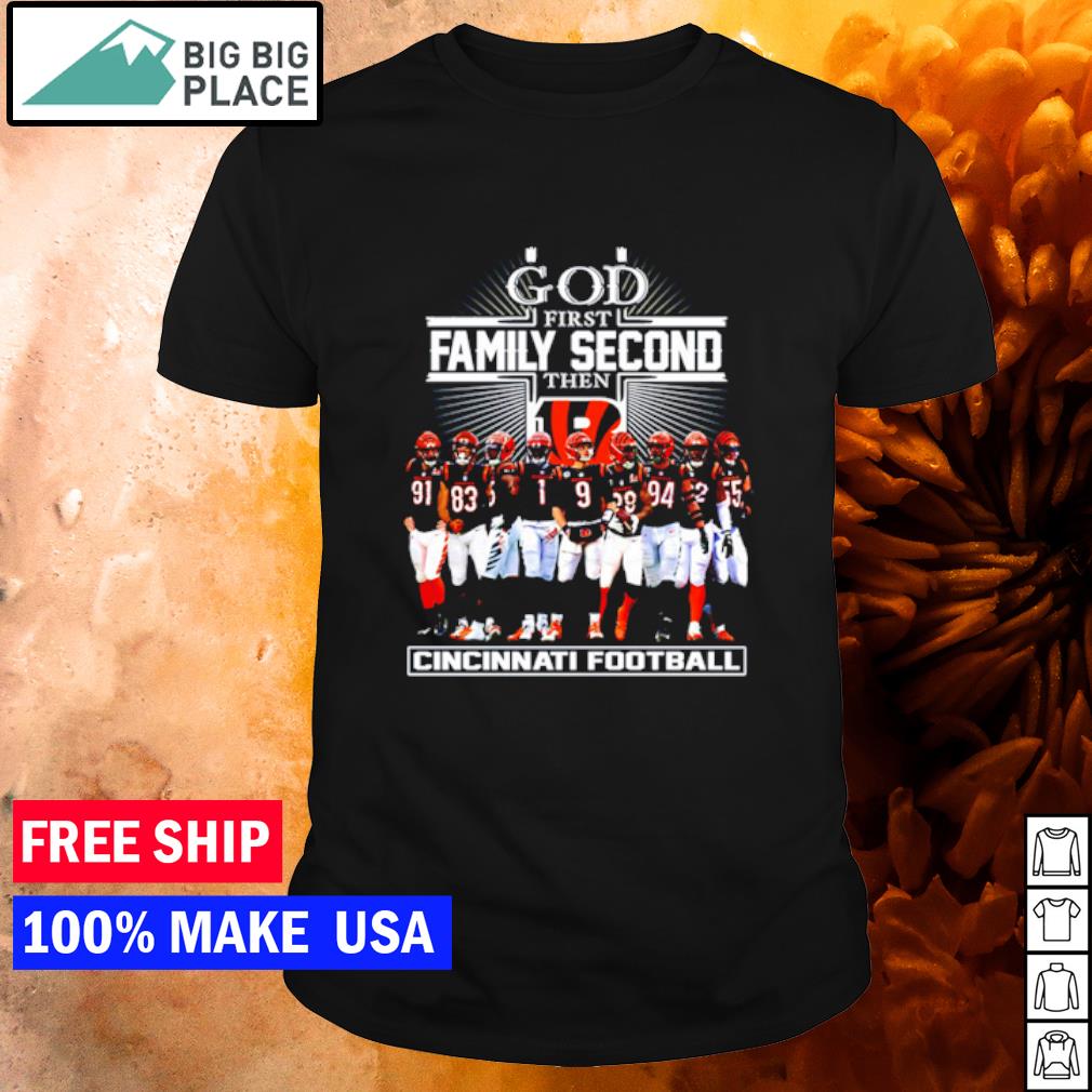 Official God First Family Second Then Cincinnati Bengals Football Shirt,  hoodie, sweater, long sleeve and tank top